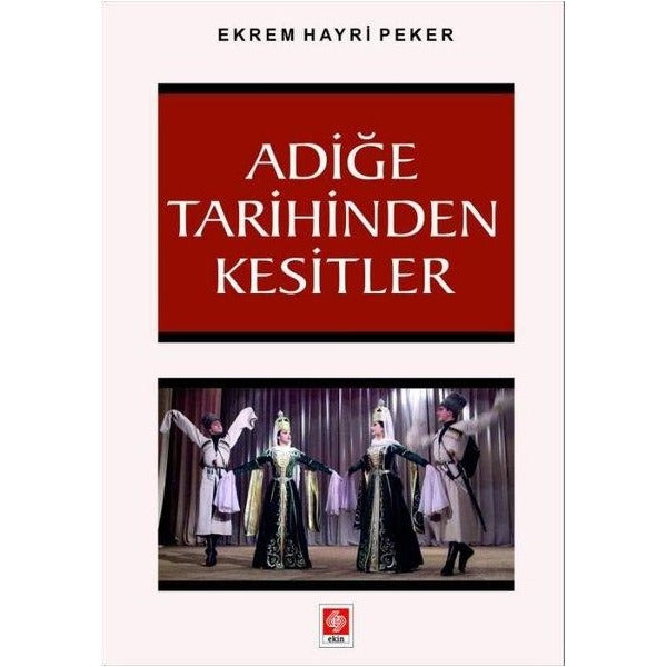 Adiğe Tarihinden Kesitler | Ekin Basım Yayın (İnce Kapak)