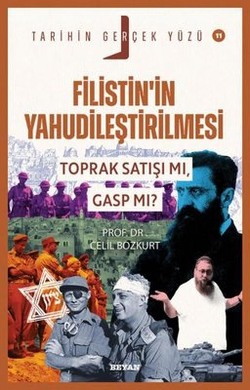 Filistin'in Yahudileştirilmesi - Toprak Satışı mı Gasp mı? Tarihin Gerçek Yüzü 11 | Beyan Yayınları (İnce Kapak )