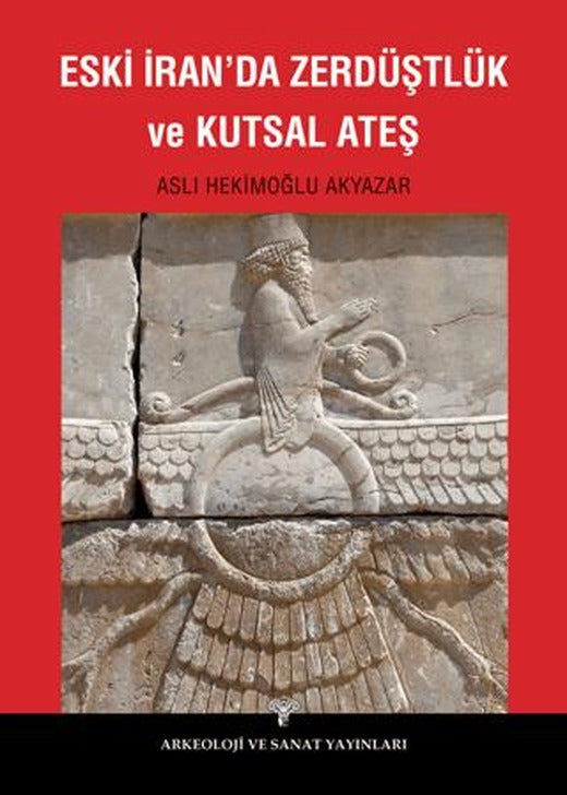 Eski İranda Zerdüştlük ve Kutsal Ateş | Arkeoloji ve Sanat Yayınları (Ciltsiz)