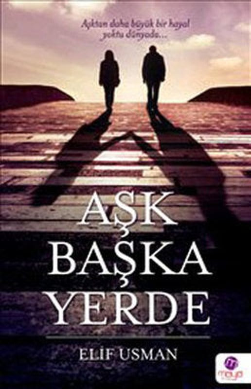Aşk Başka Yerde | Maya Kitap