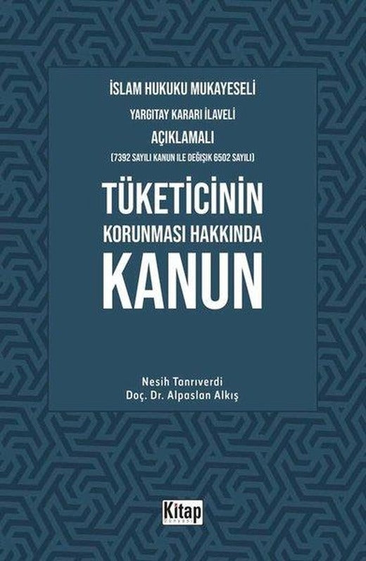 İslam Hukuku Mukayeseli Yargıtay Kararı İlaveli Açıklamalı Tüketicinin Korunması Hakkında Kanun | Kitap Dünyası (İnce Kapak)