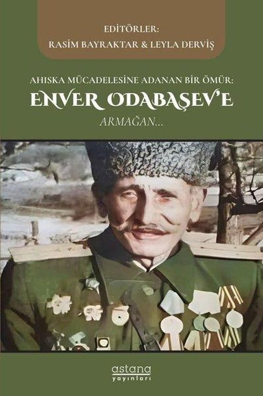 Ahıska Mücadelesine Adanan Bir Ömür: Enver Odabaşev'e Armağan | Astana Yayınları (İnce Kapak)