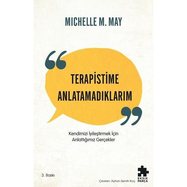 Terapistime Anlatamadıklarım - Kendimizi İyileştirmek İçin Anlattığımız Gerçekler |Eksik Parça Yayınları (İnce Kapak)