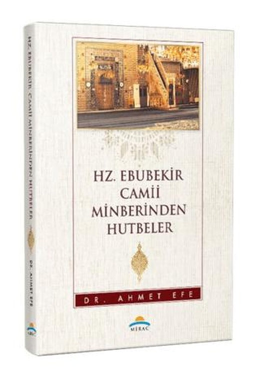 Hz. Ebubekir Camii Minberinden Hutbeler | Mirac Yayınları (Ciltsiz)