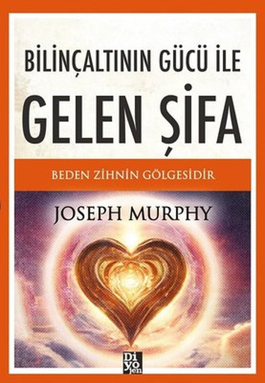 Bilinçaltının Gücü İle Gelen Şifa | Diyojen Yayıncılık (İnce Kapak)