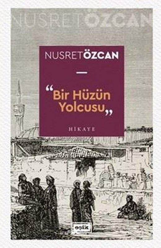 Bir Hüzün Yolcusu | Eşik Yayınları (İnce Kapak)