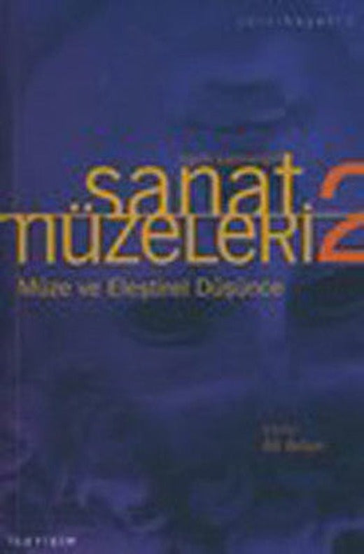Müze ve Eleştirel Düşünce - Tarih Sahneleri - Sanat Müzeleri 2 | İletişim Yayınları