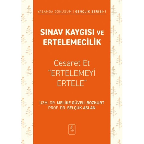Sınav Kaygısı ve Ertelemecilik - Cesaret Et Ertelemeyi Ertele - Yaşamda Dönüşüm - Gençlik Serisi 1 | Nobel Yaşam (İnce Kapak)