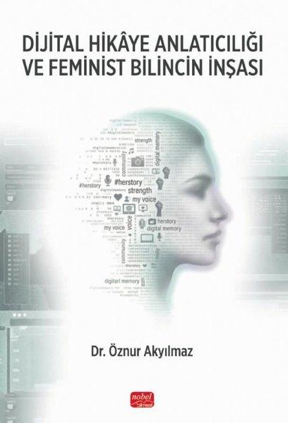 Dijital Hikaye Anlatıcılığı ve Feminist Bilincin İnşası | Nobel Bilimsel Eserler (İnce Kapak)  - Resim 1
