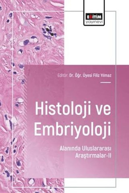 Histoloji ve Embriyoloji Alanında Uluslararası Araştırmalar - 2 | Eğitim Yayınevi - Bilimsel Eserler (Ciltsiz)