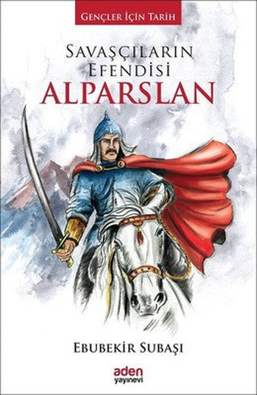 Savaşçıların Efendisi Alparslan | Aden Yayınevi