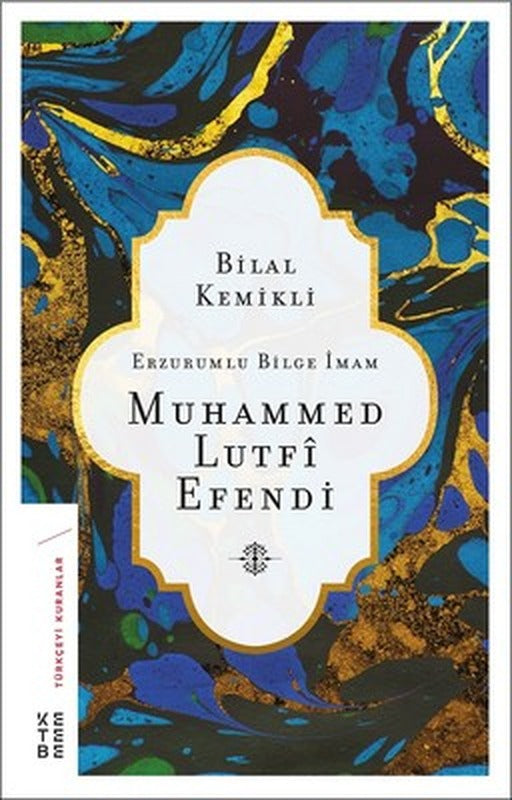 Erzurumlu Bilge İmam Muhammed Lutfi Efendi | Ketebe Yayınları