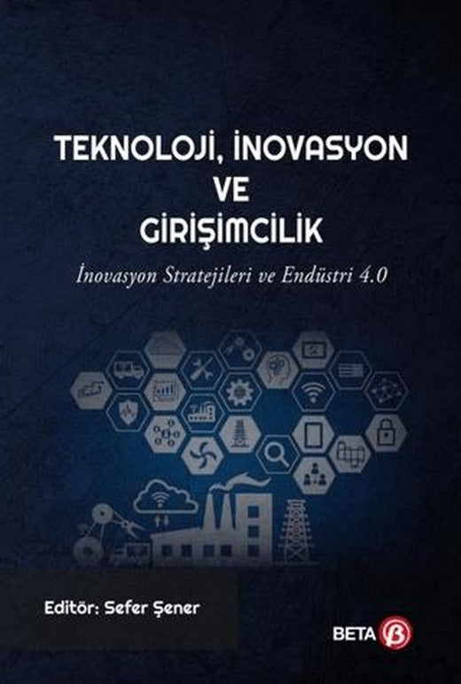 Teknoloji İnovasyon ve Girişimcilik | Beta Yayınevi (Ciltsiz)