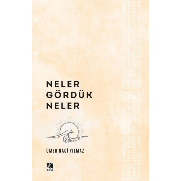 Neler Gördük Neler | Çıra Yayınları (İnce Kapak)