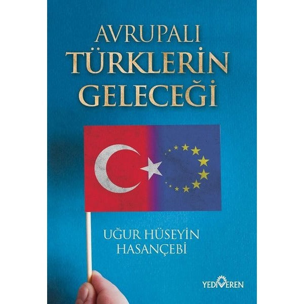 Avrupalı Türklerin Geleceği | Yediveren Yayınları (Ciltsiz)