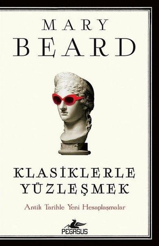 Klasiklerle Yüzleşmek: Antik Tarihle Yeni Hesaplaşmalar | Pegasus (İnce Kapak)