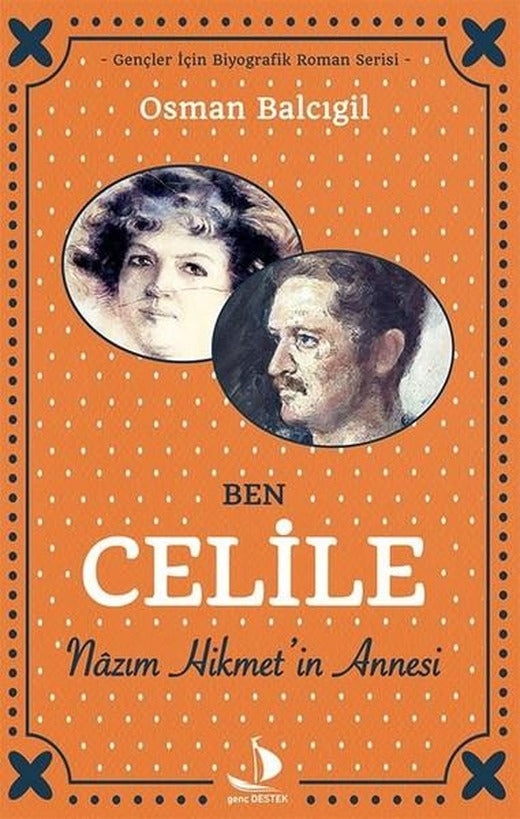 Ben Celile Nazım Hikmet'in Annesi | Genç Destek (İnce Kapak)