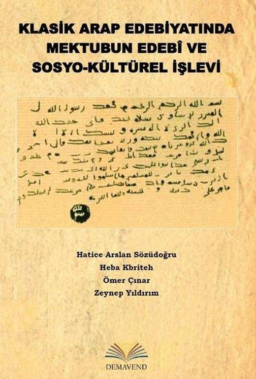 Klasik Arap Edebiyatında Mektubun Edebi ve Sosyo - Kültürel İşlevi | Demavend (İnce Kapak)