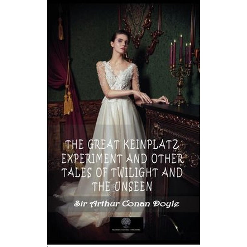 The Great Keinplatz Experiment and Other Tales of Twilight and the Unseen | Platanus Publishing