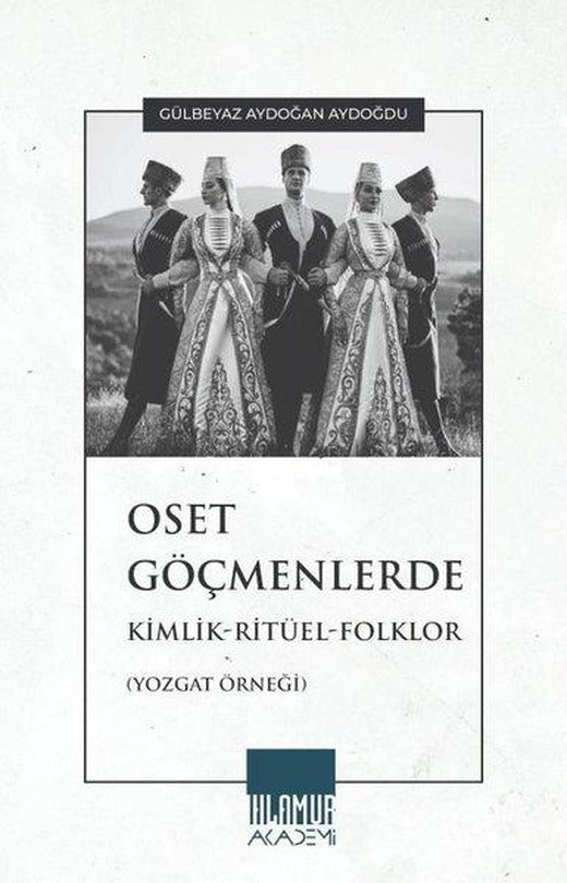 Oset Göçmenlerde Kimlik - Ritüel - Folklor (Yozgat Örneği) | Ihlamur Kitap (İnce Kapak)