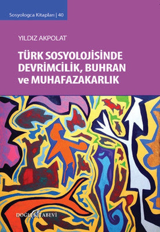 Sosyologca Kitapları 40 - Türk Sosyolojisinde Devrimcilik Buhran ve Muhafazakarlık Tartışmaları | Doğu Kitabevi