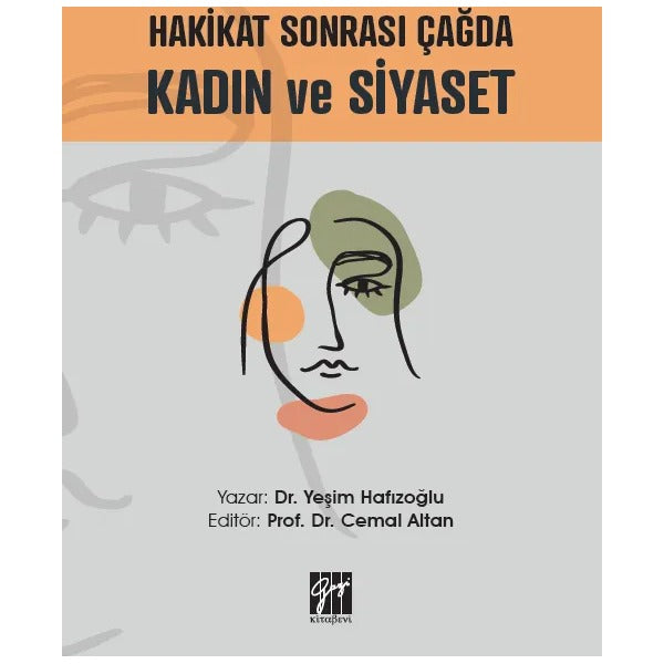 Hakikat Sonrası Çağda Kadın ve Siyaset | Gazi Kitabevi (Ciltsiz)