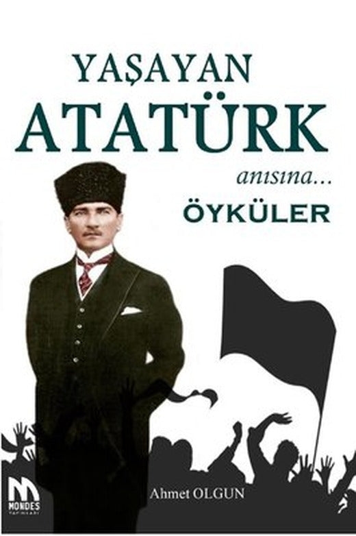 Yaşayan Atatürk Anısına Öyküler | Mondes Yayınları