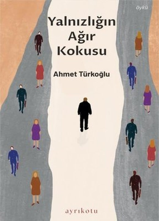 Yalnızlığın Ağır Kokusu | Ayrıkotu Yayınları