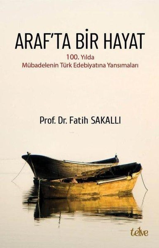 Araf'ta Bir Hayat-100.Yılda Mübadelenin Türk Edebiyatına Yansımaları | Telve Kitap (İnce Kapak)