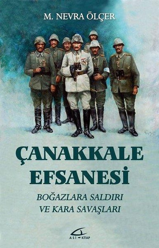 Çanakkale Efsanesi - Boğazlara Saldırı ve Kara Savaşı | Asi Kitap (İnce Kapak)