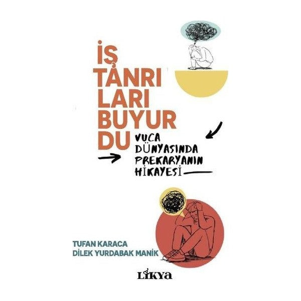 İş Tanrıları Buyurdu - Vuca Dünyasında Prekaryanın Hikayesi | Likya (İnce Kapak)