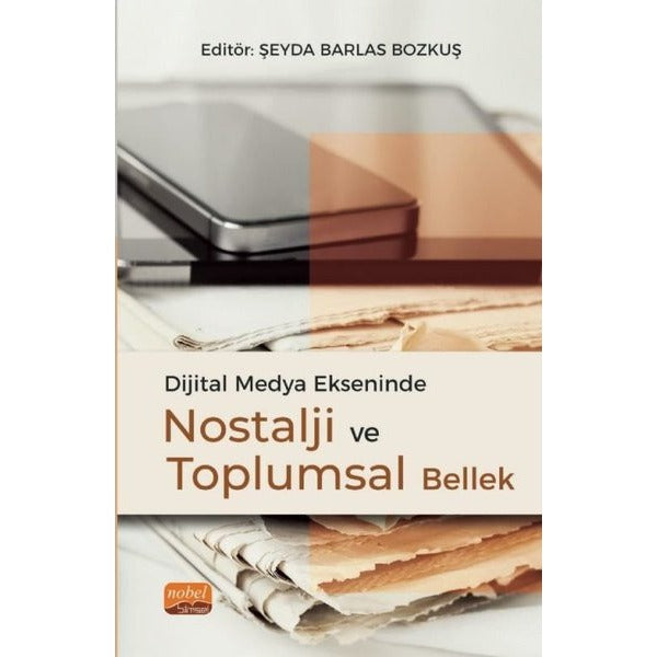 Dijital Medya Ekseninde Nostalji ve Toplumsal Bellek | Nobel Bilimsel Eserler