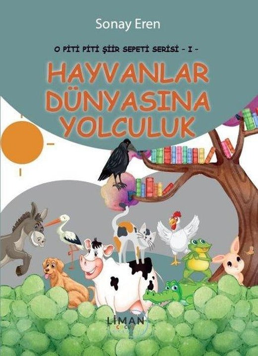 Hayvanlar Dünyasına Yolculuk - O Piti Piti Şiir Sepeti Serisi 1 | Liman Çocuk (İnce Kapak)