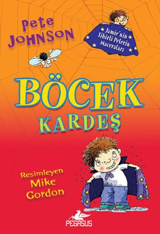 Böcek Kardeş 1 -  Jamie'nin Sihirli Pelerin Maceraları | Pegasus (İnce Kapak)