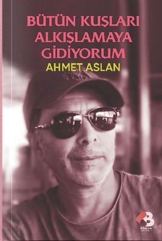 Bütün Kuşları Alkışlamaya Gidiyorum | Klaros Yayınları