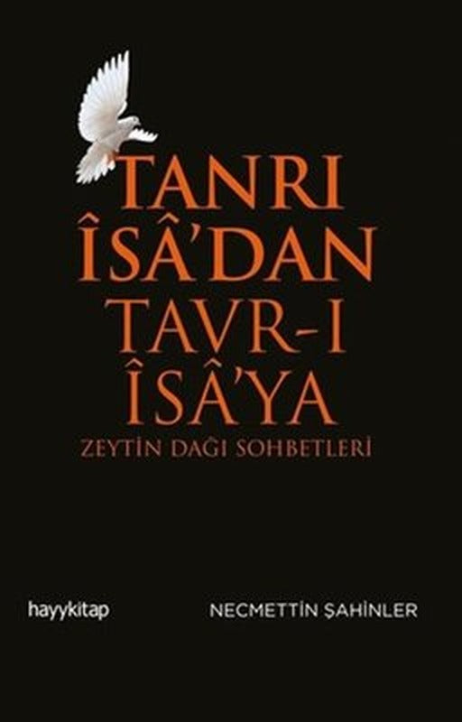 Tanrı İsa'dan Tavr-ı İsa'ya: Zeytin Dağı Sohbetleri | Hayy Kitap