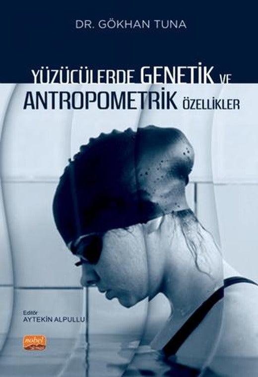 Yüzücülerde Genetik ve Antropometrik Özellikler | Nobel Bilimsel Eserler (Ciltsiz)