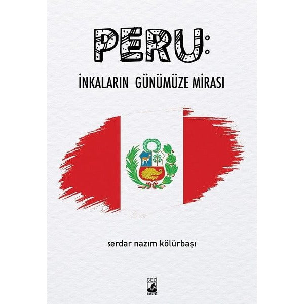 Peru: İnkaların Günümüze Mirası