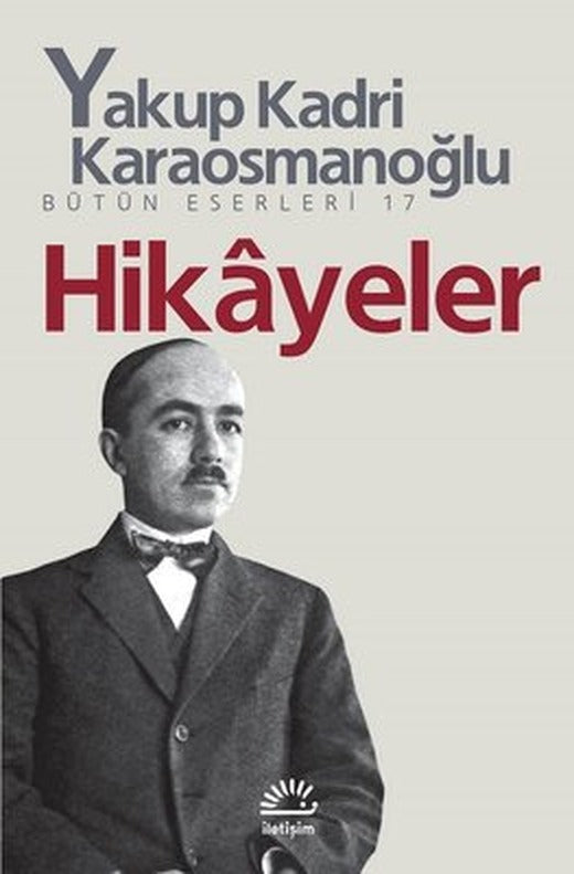 Hikayeler- Yakup Kadri Karaosmanoğlu | İletişim Yayınları