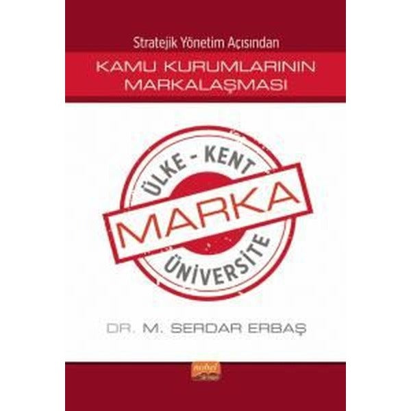 Kamu Kurumlarının Markalaşması - Stratejik Yönetim Açısından | Nobel Bilimsel Eserler (İnce Kapak)