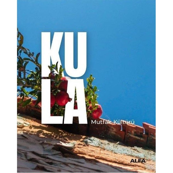 Kula - Mutfak Kültürü | Alfa Yayıncılık (İnce Kapak)
