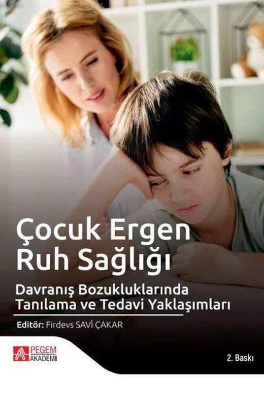Çocuk Ergen Ruh Sağlığı ve Davranış Bozukluklarında Tanılama ve Tedavi Yaklaşımları | Pegem Akademi Yayıncılık (İnce Kapak)