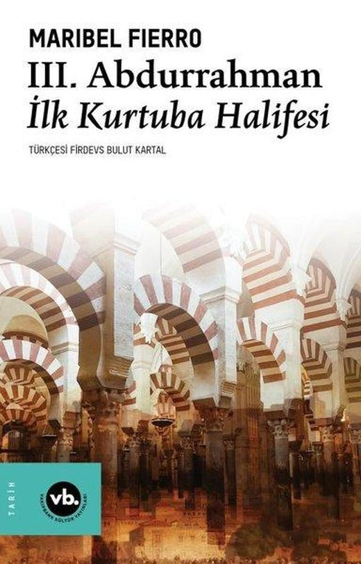 3. Abdurrahman - İlk Kurtuba Halifesi | VakıfBank Kültür Yayınları (İnce Kapak)