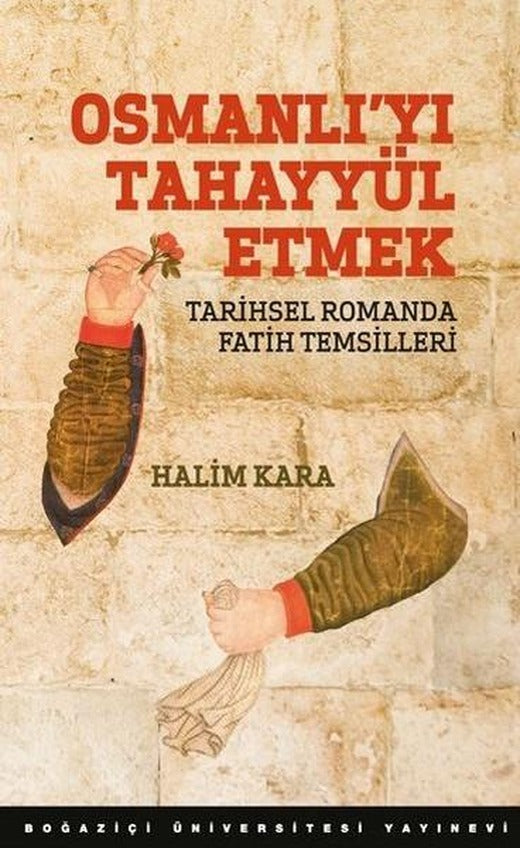 Osmanlı'yı Tahayyül Etmek | Boğaziçi Üniversitesi Yayınevi (İnce Kapak)