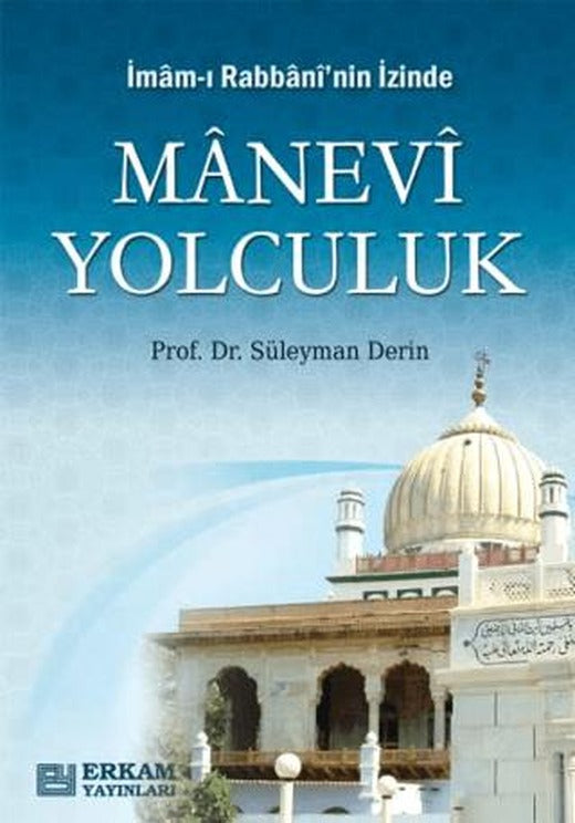 İmam-ı Rabbani'nin İzinde Manevi Yolculuk | Erkam Yayınları (Ciltsiz)