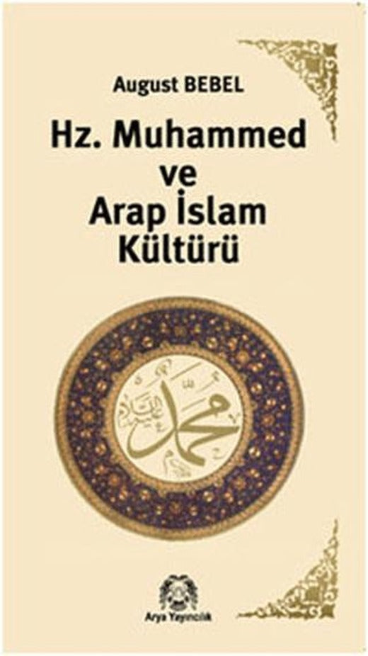 Hz. Muhammed ve Arap İslam Kültürü | Arya Yayıncılık (Ciltsiz)