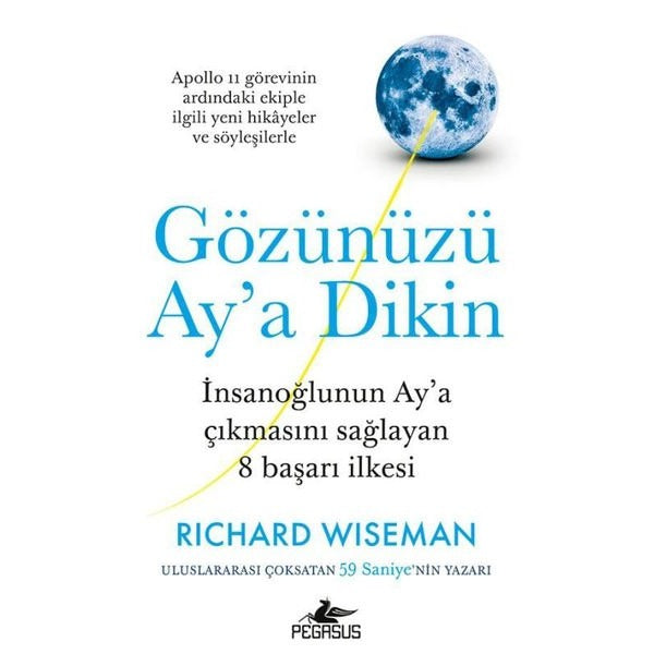 Gözünüzü Ay'a Dikin: İnsanoğlunun Ay'a Çıkmasını Sağlayan 8 Başarı İlkesi | Pegasus (İnce Kapak)