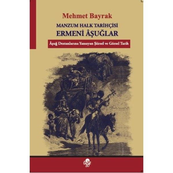 Manzum Halk Tarihçisi Ermeni Aşuğlar | Öz-Ge Yayınları (Ciltsiz)
