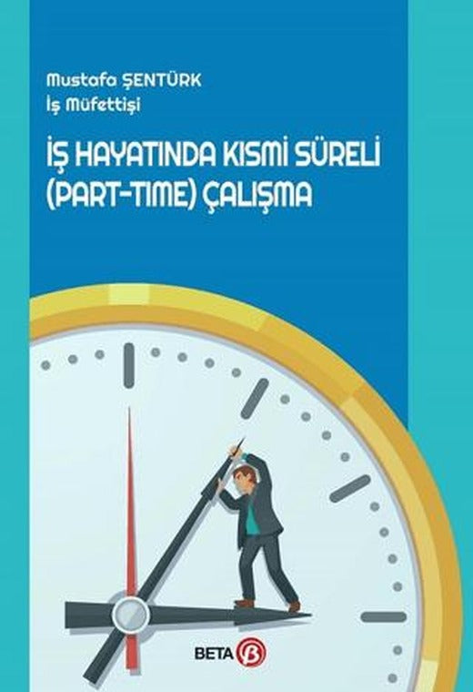 İş Hayatında Kısmi Süreli (Part-Time) Çalışma | Beta Yayınevi (Ciltsiz)