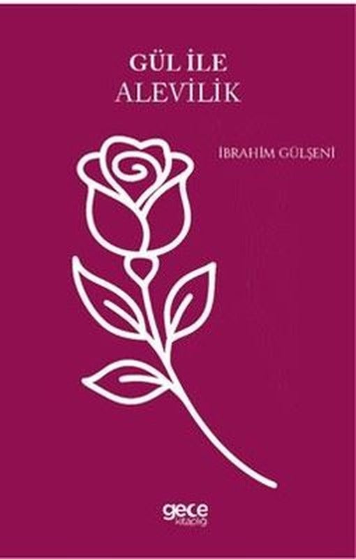 Gül İle Alevilik | Gece Kitaplığı (İnce Kapak)
